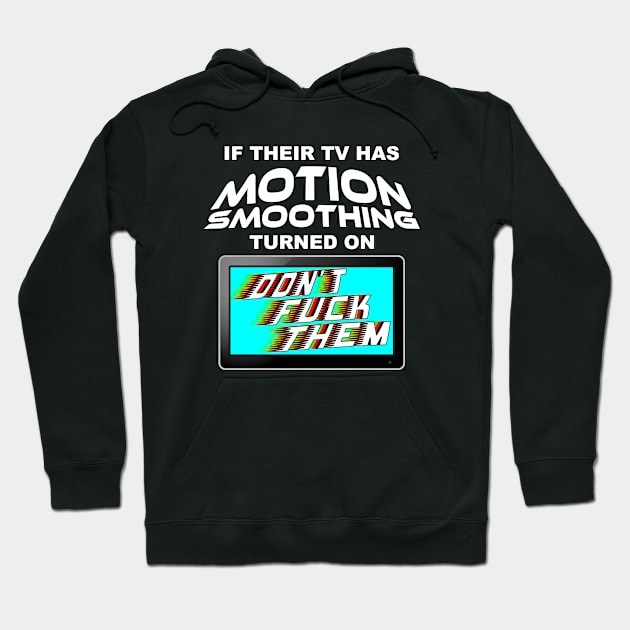 If They Don't Respect Frame Rates, They Don't Deserve You Hoodie by Bob Rose